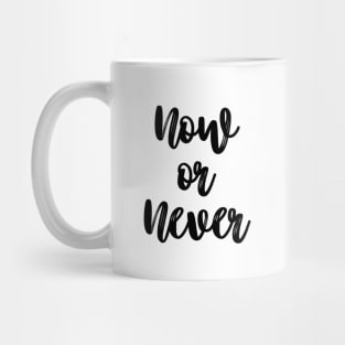 Now or Never Mug